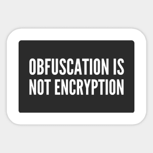 Cybersecurity Cryptography Obfuscation is Not Encryption Black Background Sticker
